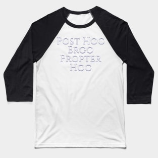 West Wing Font Quote Post Hoc Ergo Propter Hoc Baseball T-Shirt